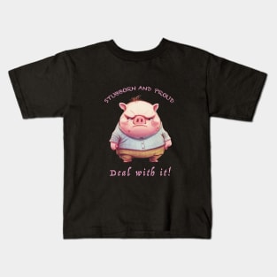 Pig Stubborn Deal With It Cute Adorable Funny Quote Kids T-Shirt